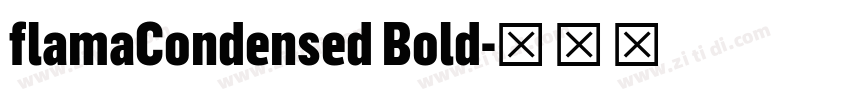 flamaCondensed Bold字体转换 flamaCondensed Bold字体转换